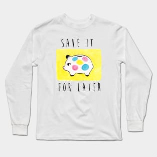 save it Long Sleeve T-Shirt